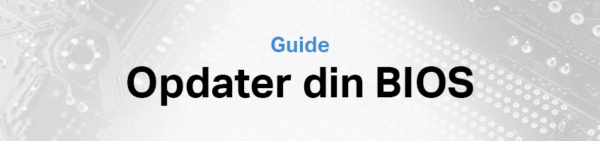 Guide: Opdater din computers BIOS